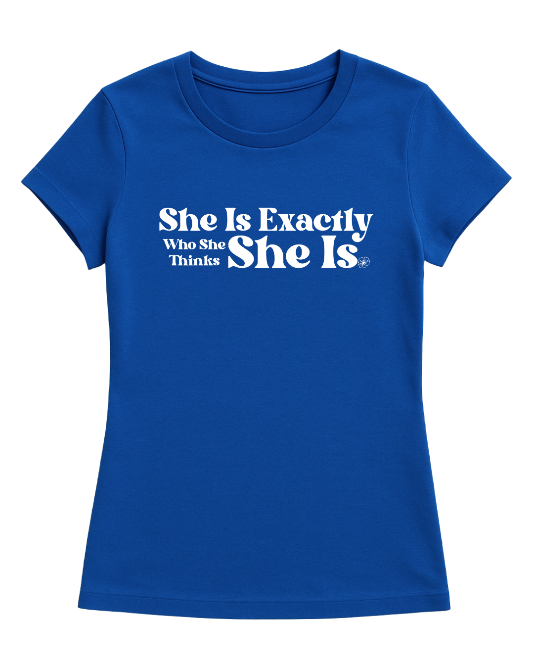SHE IS EXACTLY  WOMENS T-SHIRT