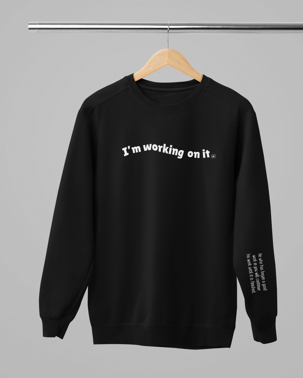 I'm Working On It- Crew Neck