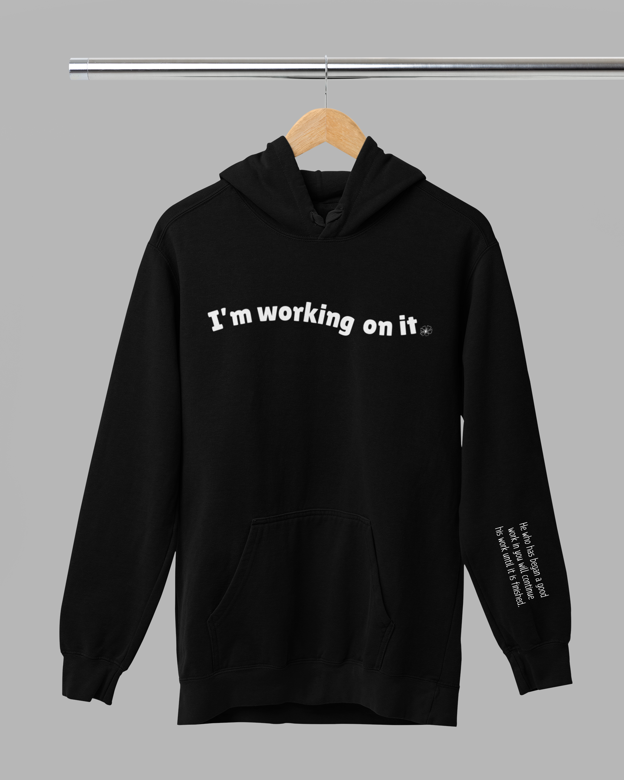 I'm Working On It- Hoodie